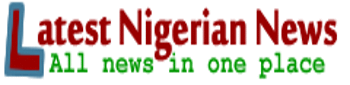 LATEST NIGERIAN NEWS- NIGERIA
